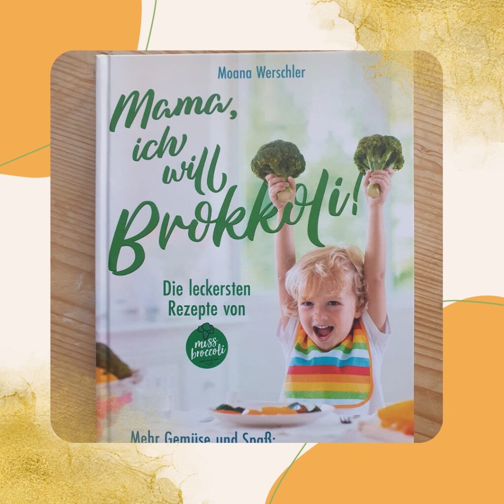 Mama, ich will Brokkoli